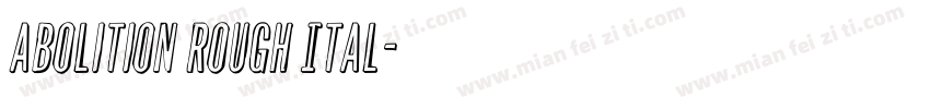 Abolition Rough Ital字体转换